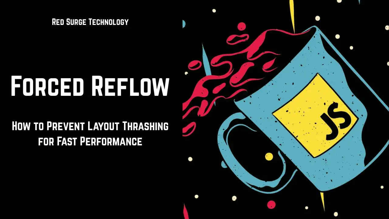 Forced Reflow - How to Prevent Layout Thrashing for Fast Performance - Red Surge Technology
