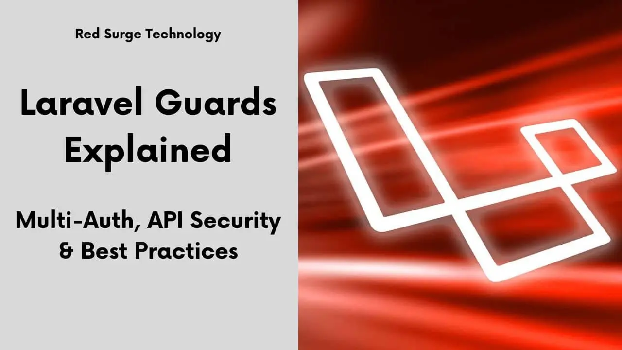 Laravel Guards Explained - Multi-Auth, API Security & Best Practices - Red Surge Technology